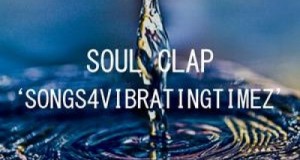 [New Mix] Soul Clap – ‘SONGS4VIBRATINGTIMEZ’