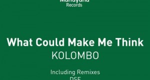 Kolombo – What Could Make Me Think (Mahayana Records)