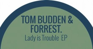 Tom Budden & Forrest – Lady Is Trouble EP (Gruuv)