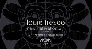 Louie Fresco – New Hateration (MEXA Records)