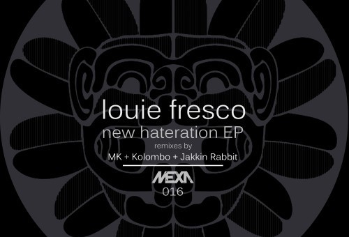 Louie Fresco – New Hateration (MEXA Records)