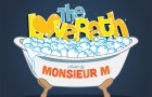 The LoveBath Episode 001 featuring Monsieur M.